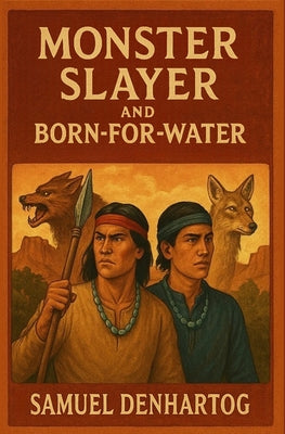Foes of Evil: The Navajo Myth of Twins Monster Slayer and Born-For-Water
